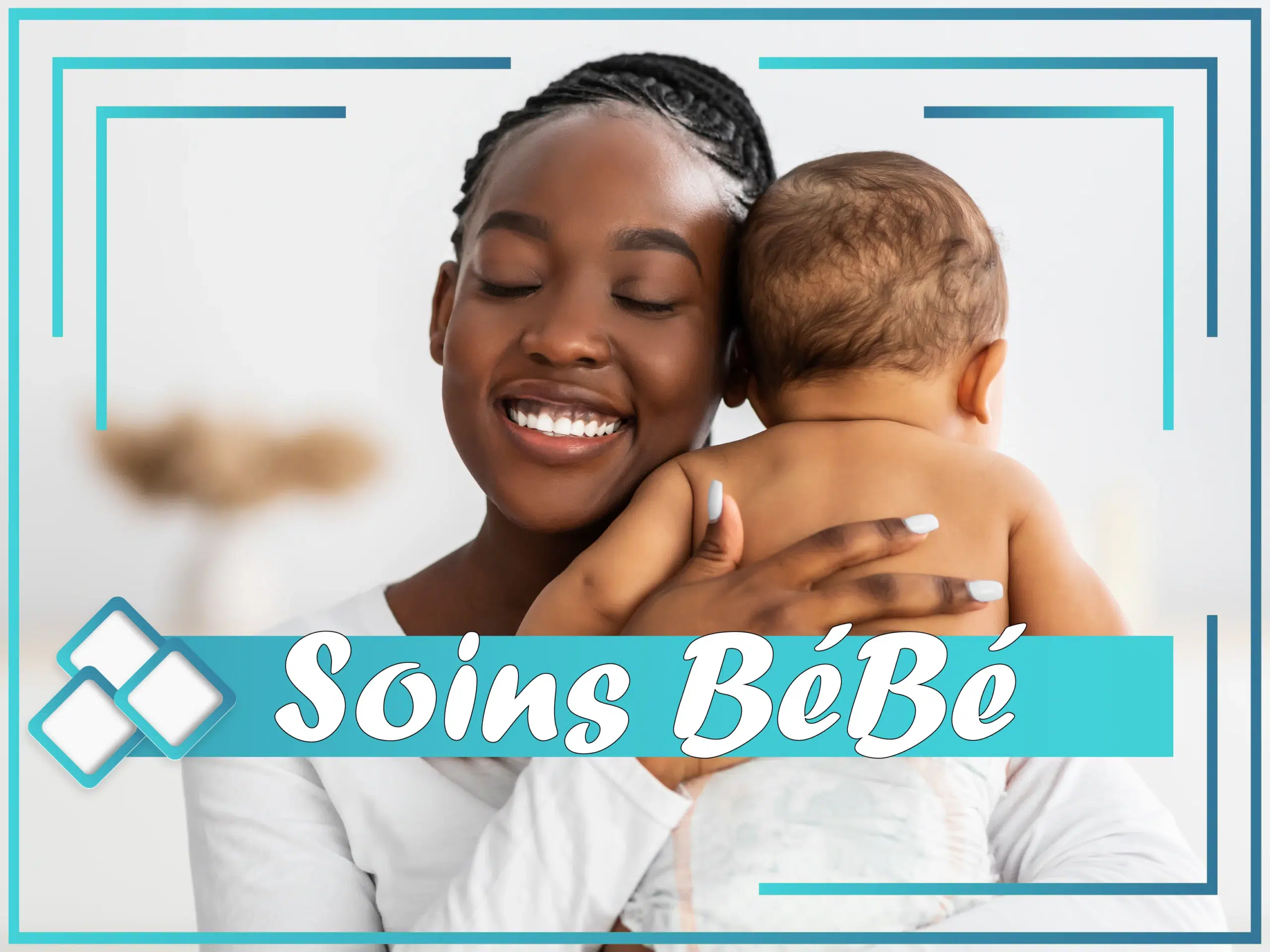 Une femme souriante tient doucement un bébé dans ses bras. Les mots « Soins Bébé » sont affichés dans une police décorative, avec des accents bleus encadrant l'image. L'arrière-plan est légèrement flou. Dakar