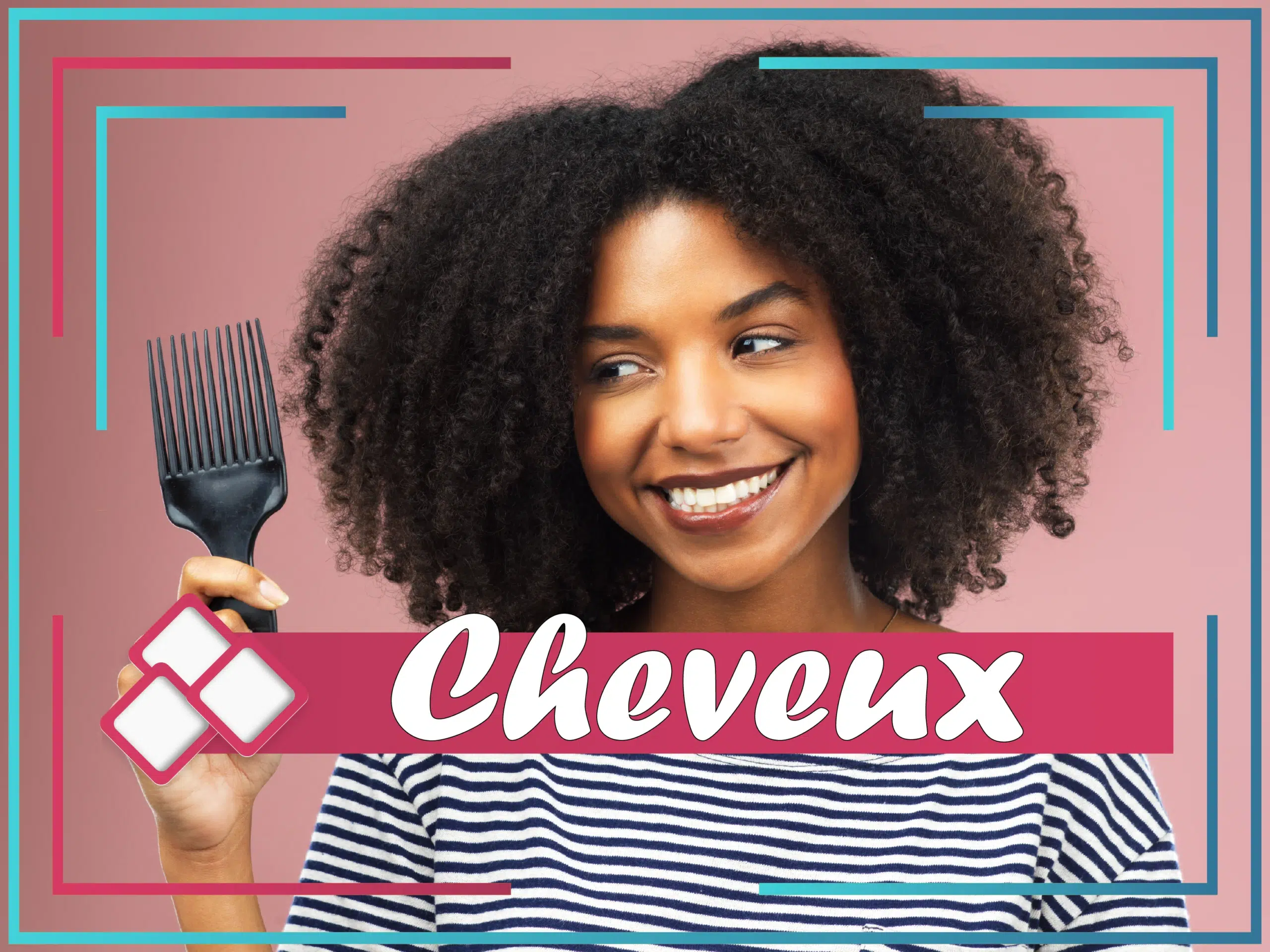 Une personne souriante aux cheveux bouclés tient un pic à cheveux sur un fond rose. Un cadre multicolore borde l'image, avec le mot « Cheveux » en texte blanc gras sur une bannière rose en bas. Dakar