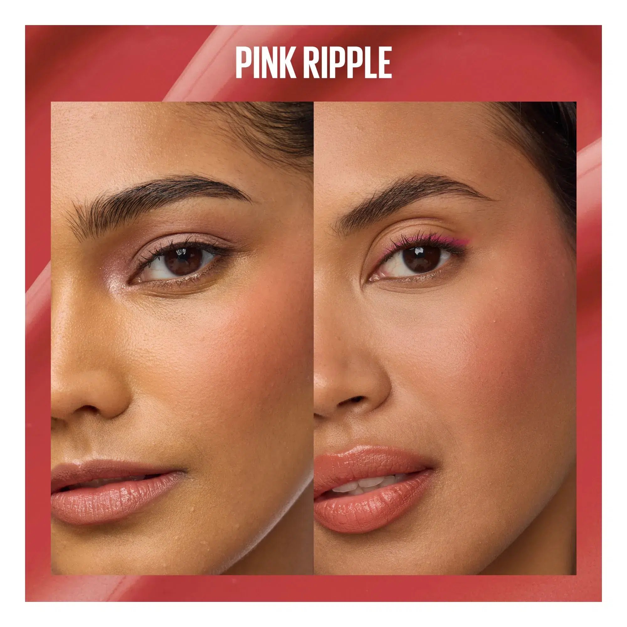 Gros plan sur deux femmes au teint moyen, portant du fard à joues et du fard à paupières roses, des sourcils naturels et un rouge à lèvres nude. Elles portent toutes les deux le fard à joues liquide mat « Sunkisser » de Maybelline New York. L'inscription « PINK RIPPLE » apparaît au-dessus d'elles sur un fond rose. Dakar